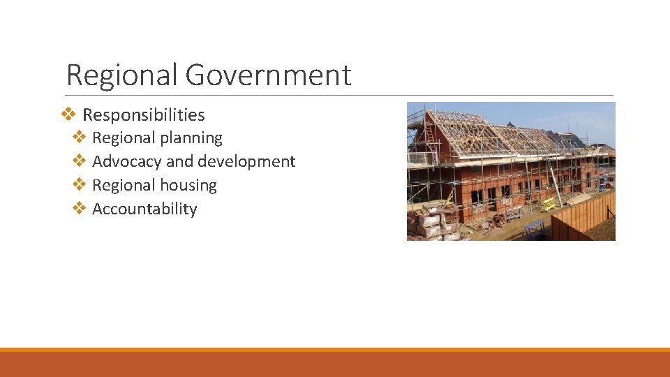 Regional Government v Responsibilities v Regional planning v Advocacy and development v Regional housing