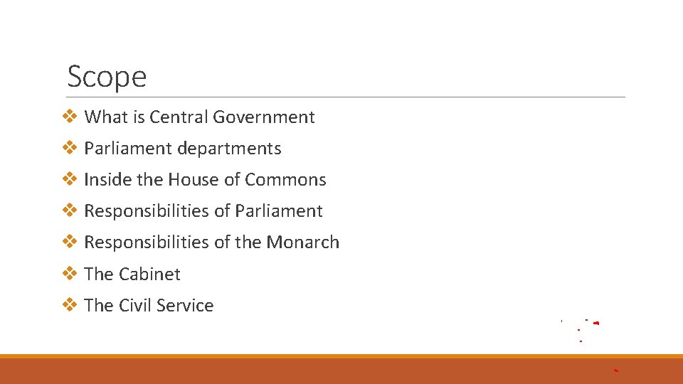 Scope v What is Central Government v Parliament departments v Inside the House of