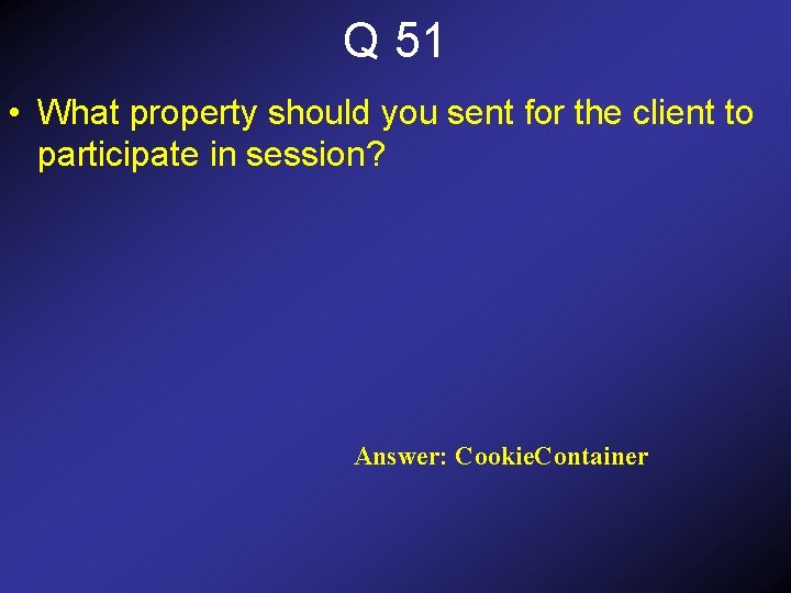 Q 51 • What property should you sent for the client to participate in