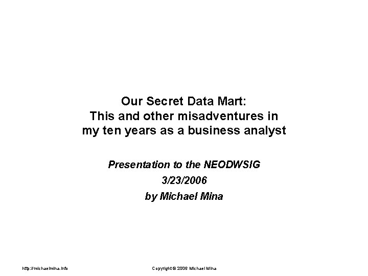 Our Secret Data Mart: This and other misadventures in my ten years as a