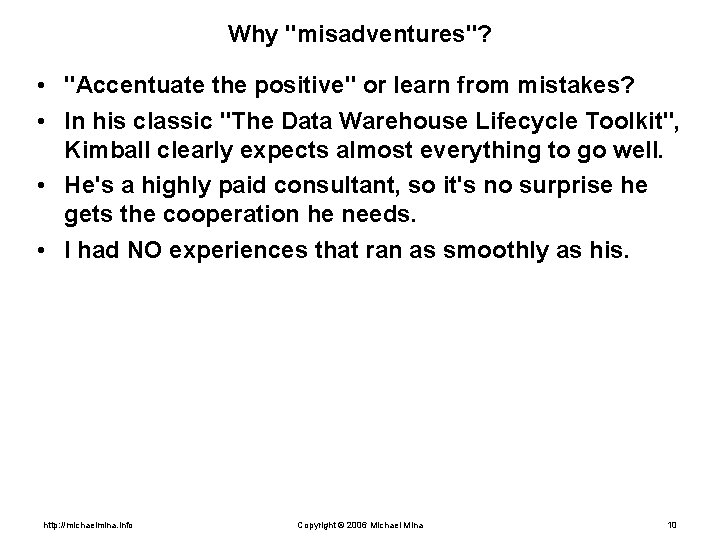 Why "misadventures"? • "Accentuate the positive" or learn from mistakes? • In his classic