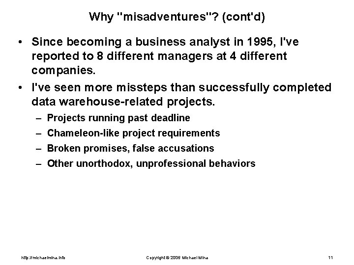 Why "misadventures"? (cont'd) • Since becoming a business analyst in 1995, I've reported to