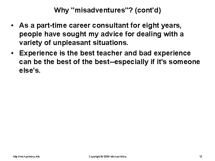 Why "misadventures"? (cont'd) • As a part-time career consultant for eight years, people have