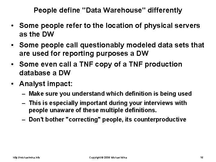 People define "Data Warehouse" differently • Some people refer to the location of physical