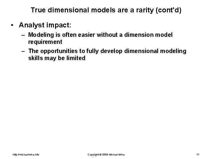 True dimensional models are a rarity (cont'd) • Analyst impact: – Modeling is often