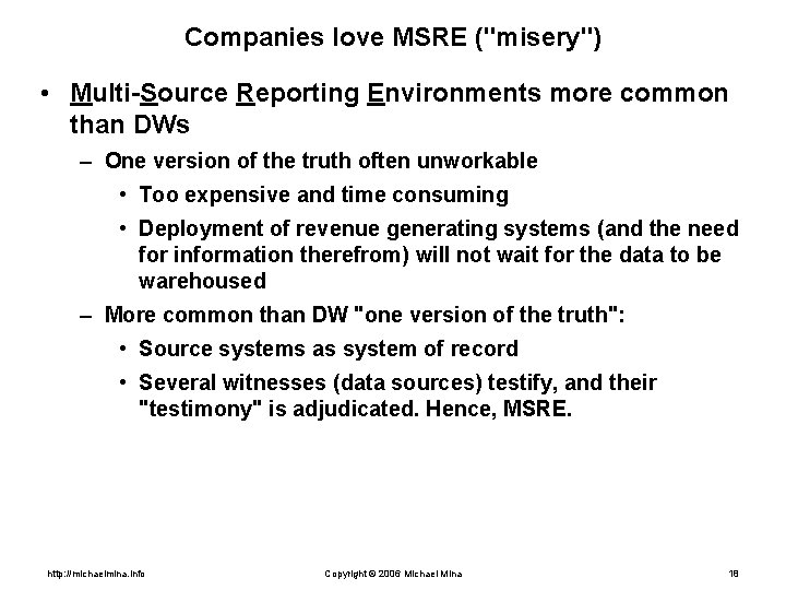 Companies love MSRE ("misery") • Multi-Source Reporting Environments more common than DWs – One