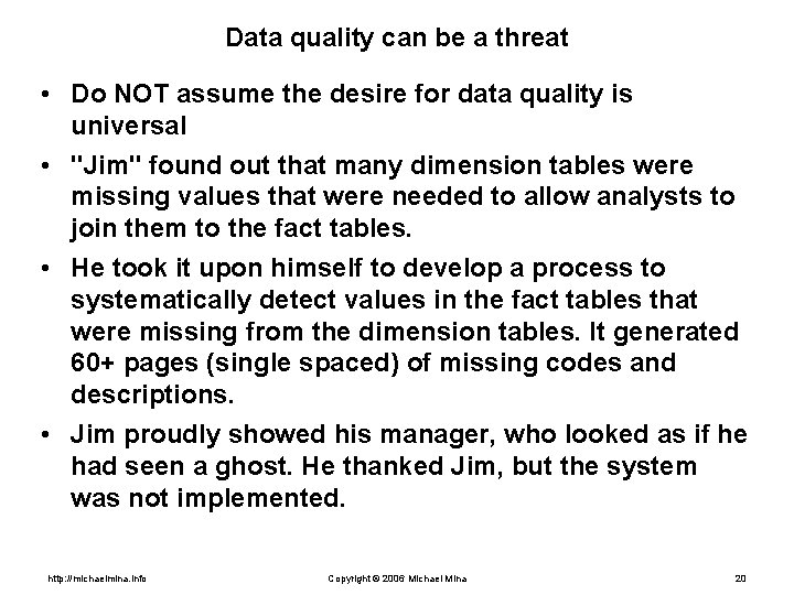 Data quality can be a threat • Do NOT assume the desire for data