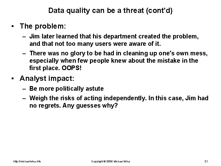 Data quality can be a threat (cont'd) • The problem: – Jim later learned