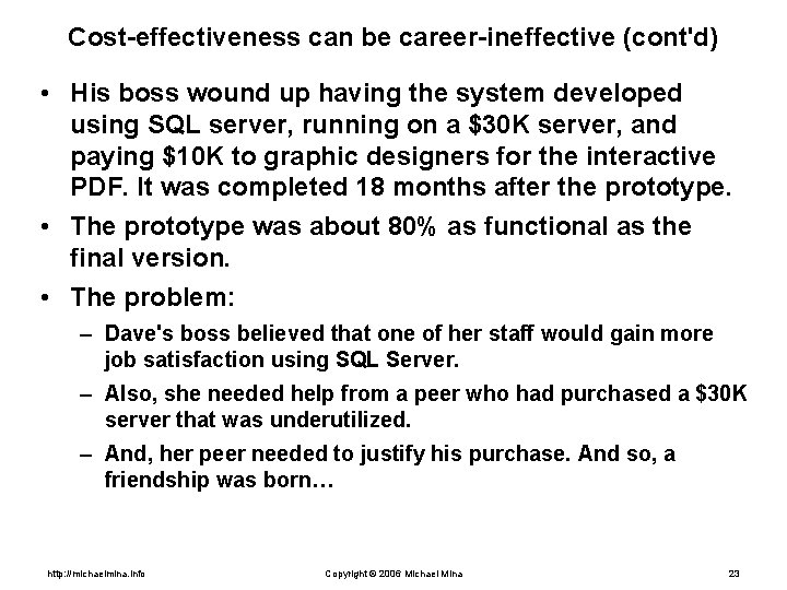 Cost-effectiveness can be career-ineffective (cont'd) • His boss wound up having the system developed