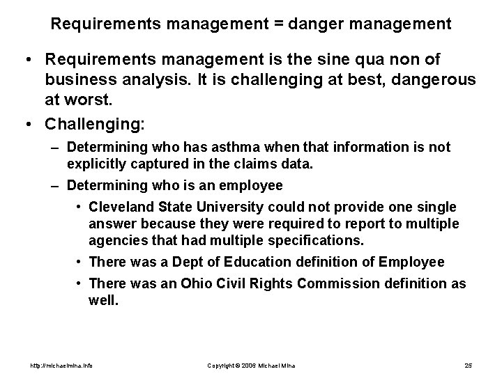 Requirements management = danger management • Requirements management is the sine qua non of