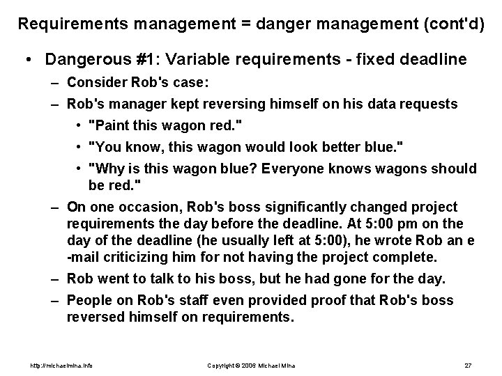 Requirements management = danger management (cont'd) • Dangerous #1: Variable requirements - fixed deadline