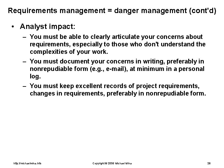 Requirements management = danger management (cont'd) • Analyst impact: – You must be able