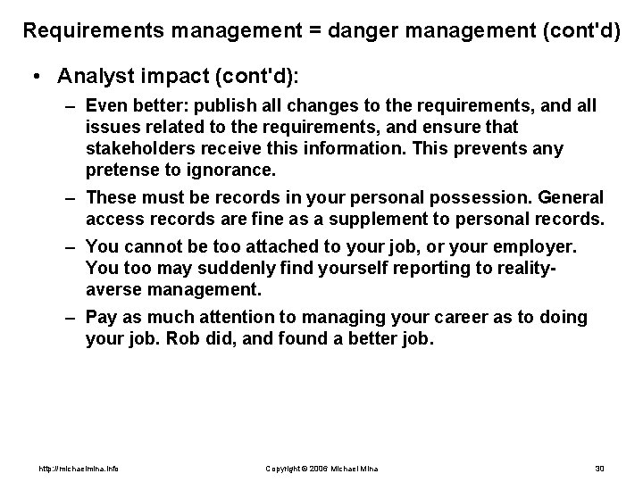 Requirements management = danger management (cont'd) • Analyst impact (cont'd): – Even better: publish