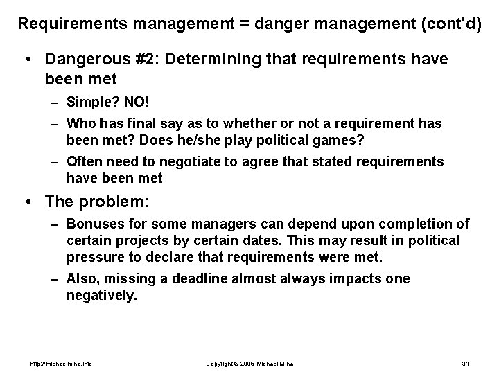 Requirements management = danger management (cont'd) • Dangerous #2: Determining that requirements have been