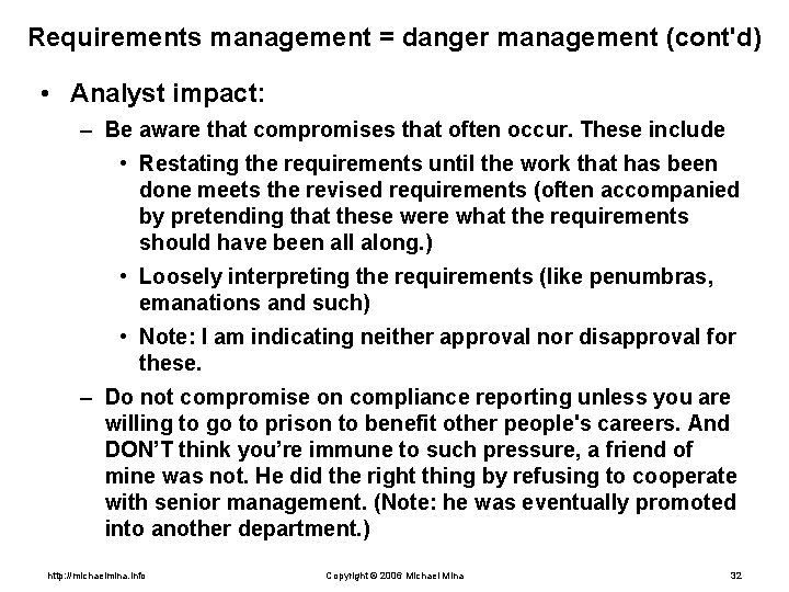 Requirements management = danger management (cont'd) • Analyst impact: – Be aware that compromises