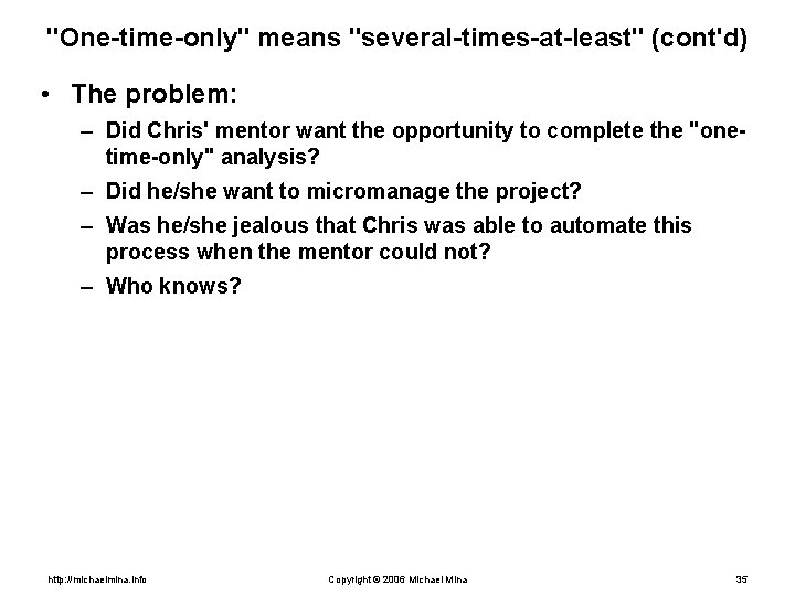 "One-time-only" means "several-times-at-least" (cont'd) • The problem: – Did Chris' mentor want the opportunity