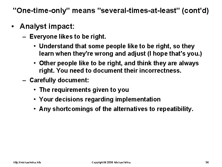 "One-time-only" means "several-times-at-least" (cont'd) • Analyst impact: – Everyone likes to be right. •