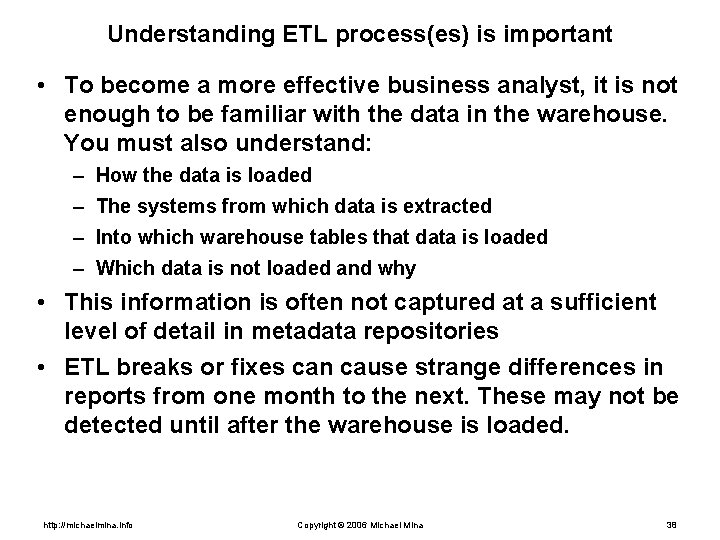 Understanding ETL process(es) is important • To become a more effective business analyst, it