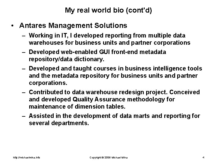 My real world bio (cont'd) • Antares Management Solutions – Working in IT, I