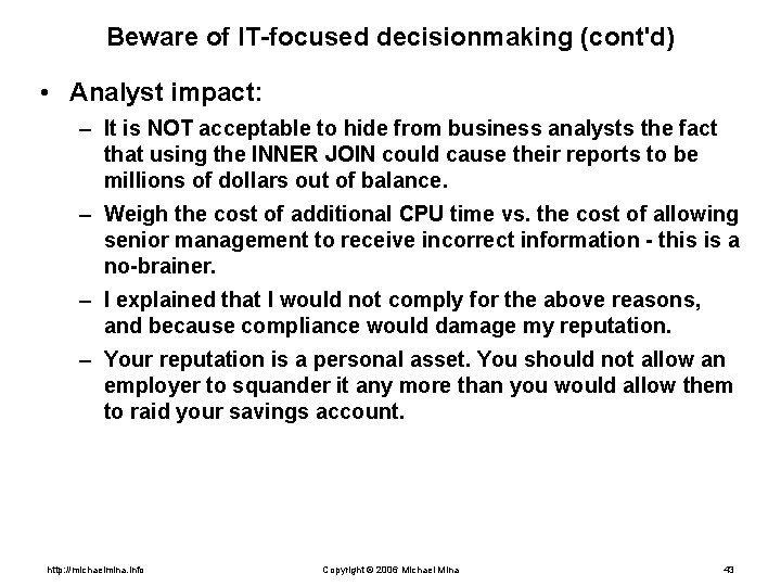 Beware of IT-focused decisionmaking (cont'd) • Analyst impact: – It is NOT acceptable to