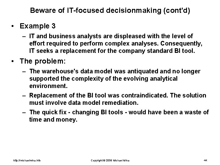 Beware of IT-focused decisionmaking (cont'd) • Example 3 – IT and business analysts are