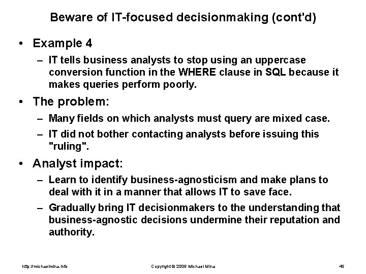 Beware of IT-focused decisionmaking (cont'd) • Example 4 – IT tells business analysts to