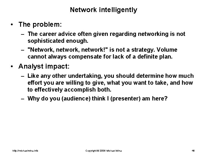 Network intelligently • The problem: – The career advice often given regarding networking is