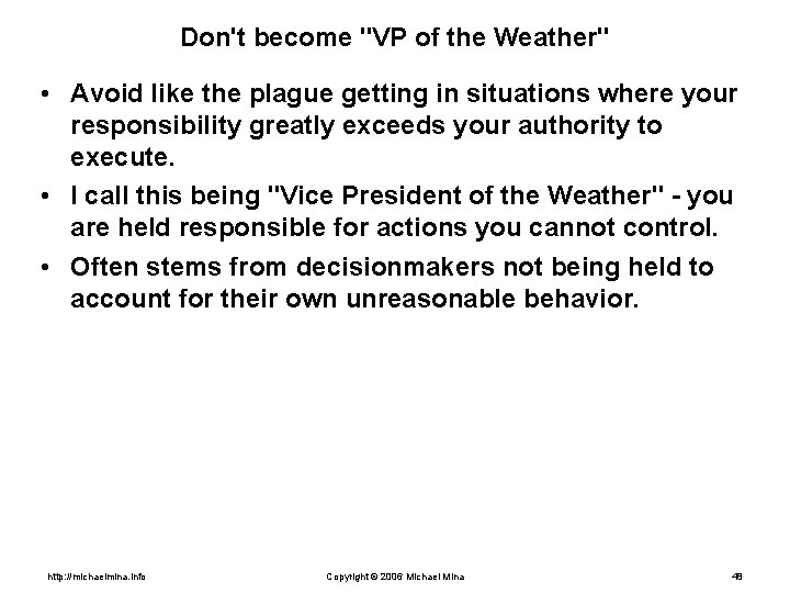 Don't become "VP of the Weather" • Avoid like the plague getting in situations