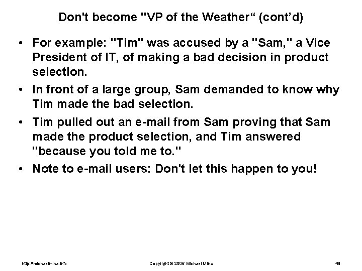 Don't become "VP of the Weather“ (cont’d) • For example: "Tim" was accused by