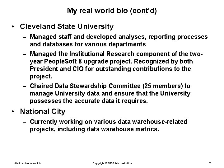 My real world bio (cont'd) • Cleveland State University – Managed staff and developed