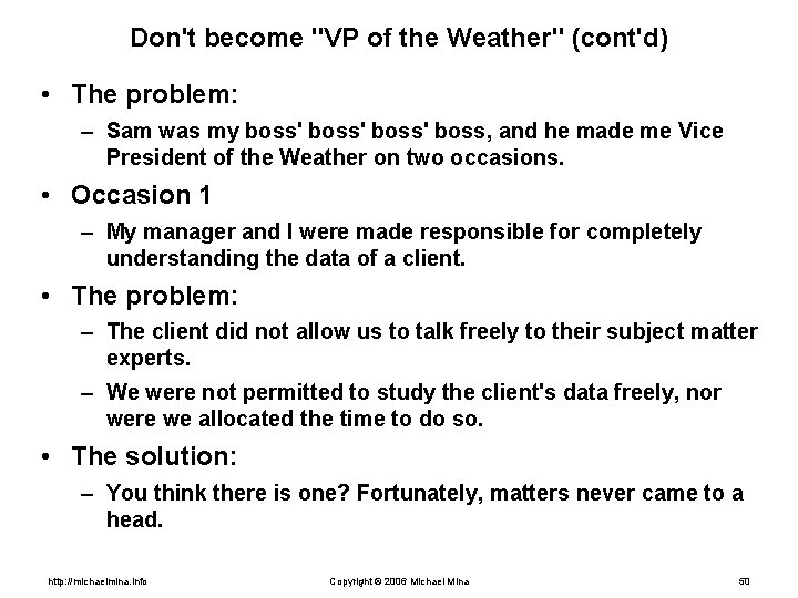 Don't become "VP of the Weather" (cont'd) • The problem: – Sam was my
