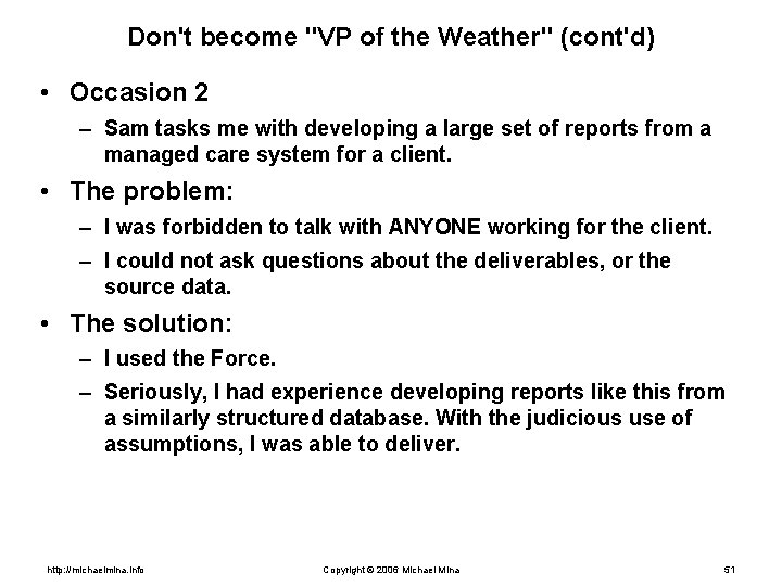 Don't become "VP of the Weather" (cont'd) • Occasion 2 – Sam tasks me