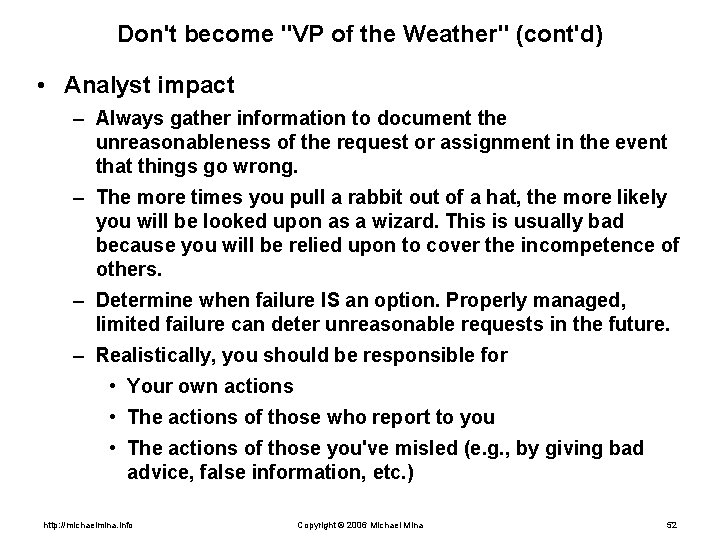 Don't become "VP of the Weather" (cont'd) • Analyst impact – Always gather information