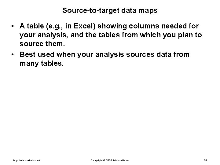 Source-to-target data maps • A table (e. g. , in Excel) showing columns needed