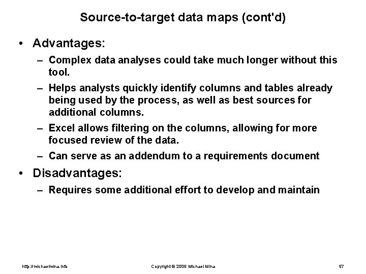 Source-to-target data maps (cont'd) • Advantages: – Complex data analyses could take much longer