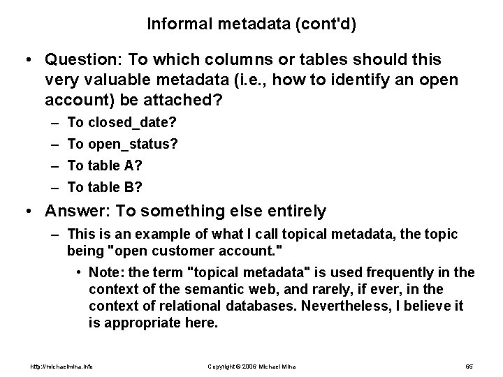 Informal metadata (cont'd) • Question: To which columns or tables should this very valuable