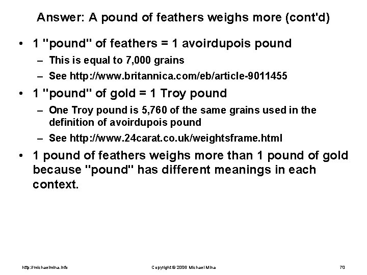 Answer: A pound of feathers weighs more (cont'd) • 1 "pound" of feathers =