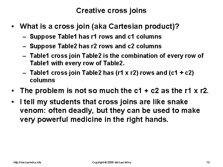 Creative cross joins • What is a cross join (aka Cartesian product)? – Suppose