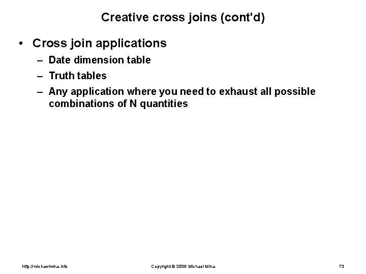 Creative cross joins (cont'd) • Cross join applications – Date dimension table – Truth