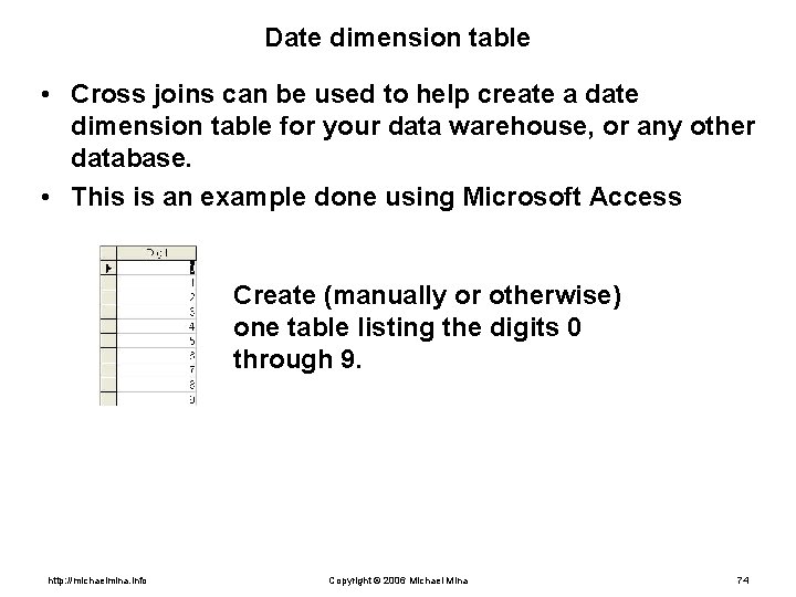 Date dimension table • Cross joins can be used to help create a date