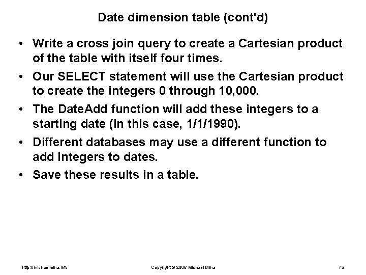 Date dimension table (cont'd) • Write a cross join query to create a Cartesian