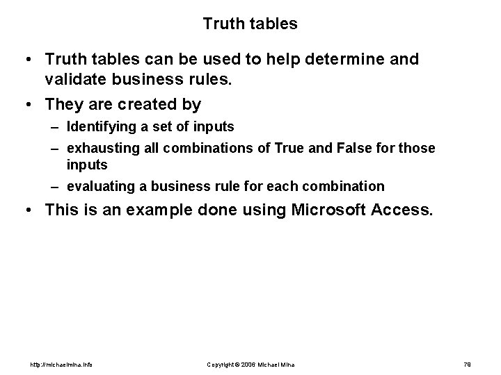 Truth tables • Truth tables can be used to help determine and validate business