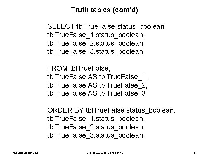 Truth tables (cont'd) SELECT tbl. True. False. status_boolean, tbl. True. False_1. status_boolean, tbl. True.