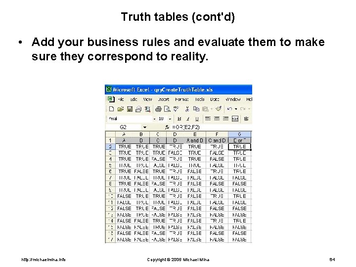 Truth tables (cont'd) • Add your business rules and evaluate them to make sure