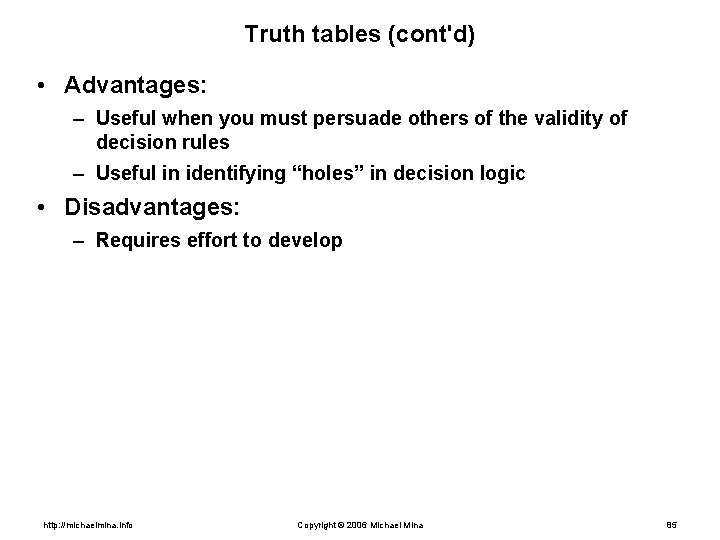 Truth tables (cont'd) • Advantages: – Useful when you must persuade others of the