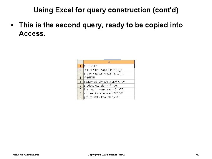 Using Excel for query construction (cont'd) • This is the second query, ready to