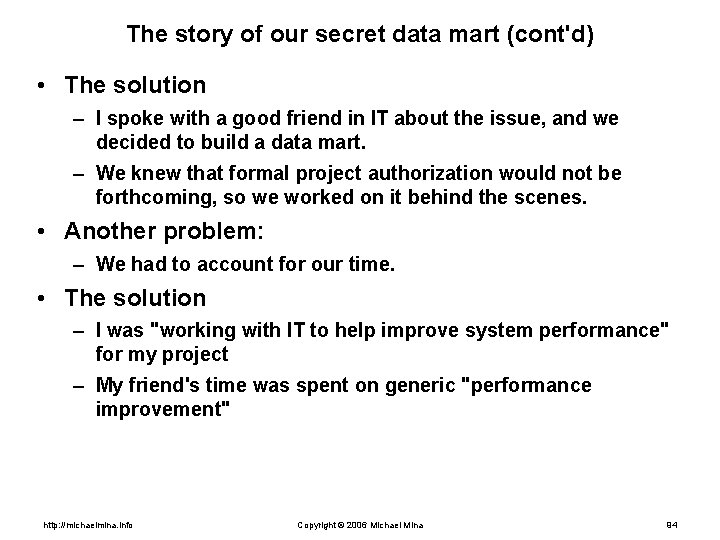 The story of our secret data mart (cont'd) • The solution – I spoke