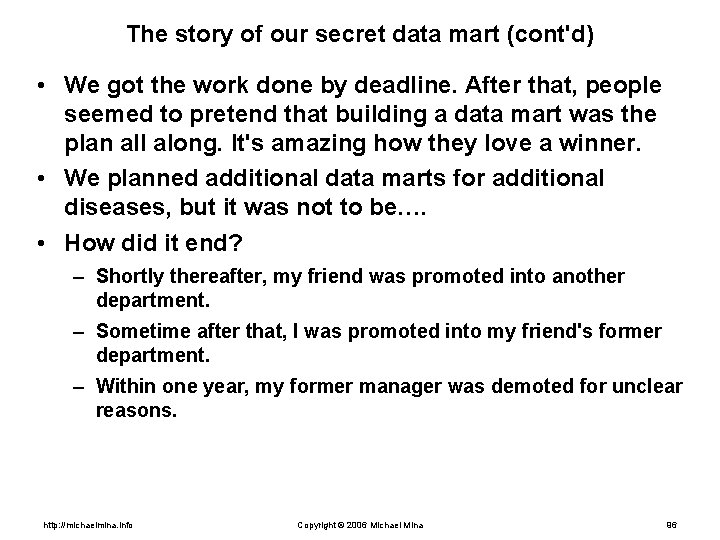 The story of our secret data mart (cont'd) • We got the work done