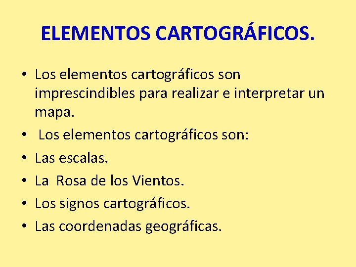 ELEMENTOS CARTOGRÁFICOS. • Los elementos cartográficos son imprescindibles para realizar e interpretar un mapa. ELEMENTOS CARTOGRÁFICOS. • Los elementos cartográficos son imprescindibles para realizar e interpretar un mapa.