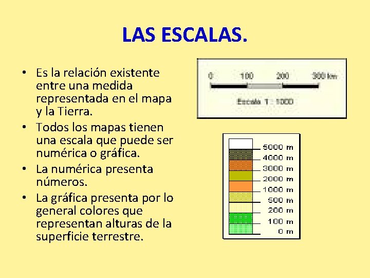 LAS ESCALAS. • Es la relación existente entre una medida representada en el mapa LAS ESCALAS. • Es la relación existente entre una medida representada en el mapa